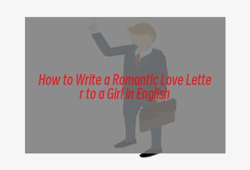 How to Write a Romantic Love Letter to a Girl in English